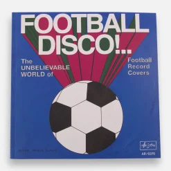 Fußball Disco - The Unbelievable World Of Fußball Record Covers